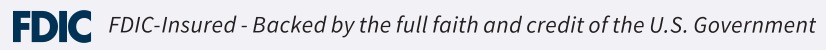 FDIC Insured - Backed by the full faith and credit of the U.S. Government